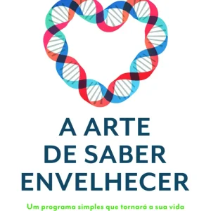 A Arte de Saber Envelhecer