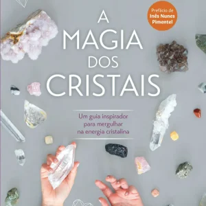 A Magia dos Cristais