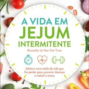 A Vida em Jejum Intermitente