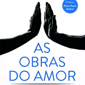 As Obras do Amor: 101 Reflexões