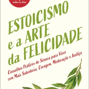 Estoicismo e a Arte da Felicidade
