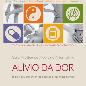 Guia Prático de Medicina Alternativa: Alívio da Dor