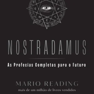 Nostradamus: As Profecias Completas para o Futuro