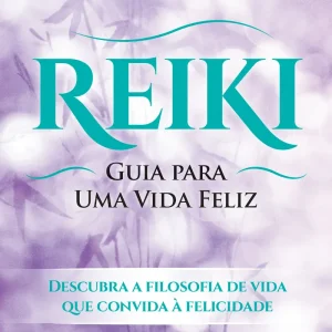 Reiki: Guia para uma Vida Feliz