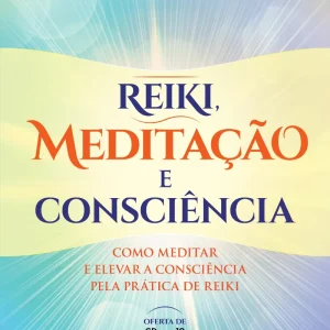 Reiki, Meditação e Consciência