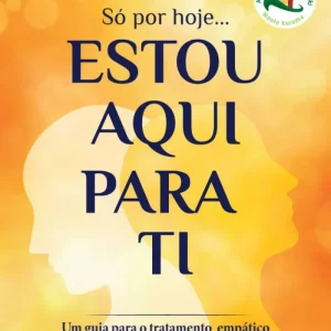 Só por Hoje… Estou Aqui para Ti