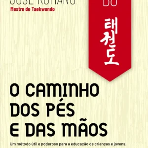 Taekwondo: O Caminho dos Pés e das Mãos